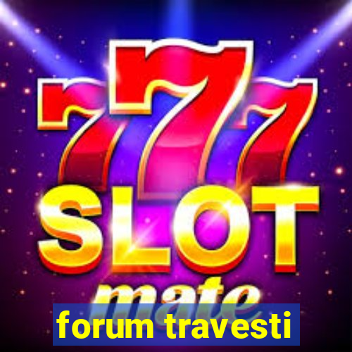 forum travesti